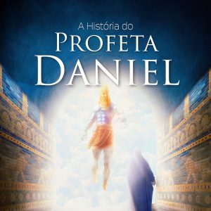 A História do Profeta Daniel