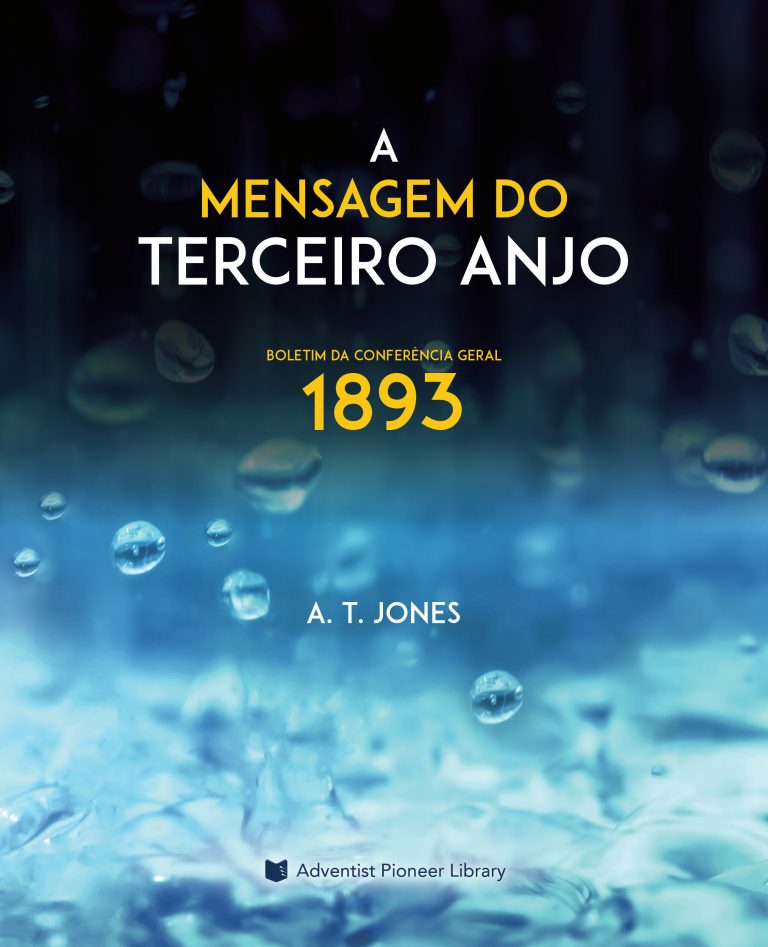 A Mensagem do Terceiro Anjo: A Mensagem de Justiça pela Fé (1893)