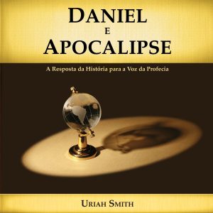 Daniel e Apocalipse: A Resposta da História para a Voz da Profecia