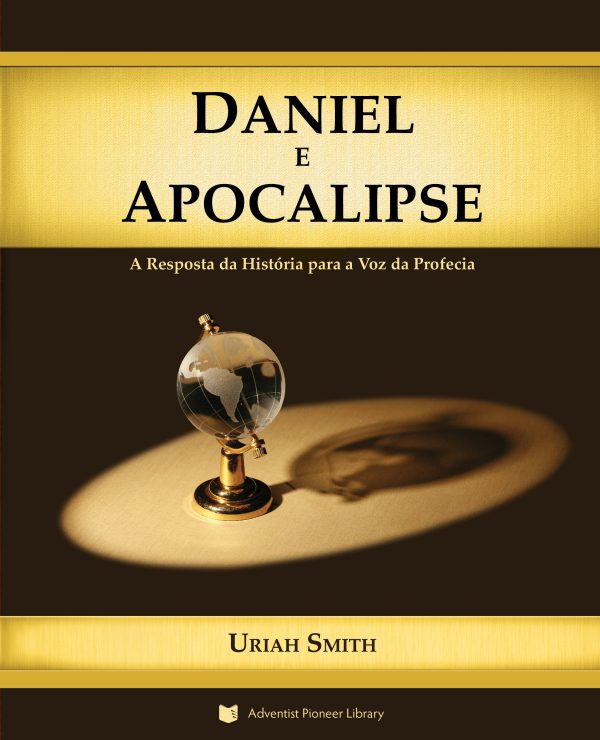 Daniel e Apocalipse: A Resposta da História para a Voz da Profecia