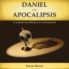 Daniel y el Apocalipsis: La respuesta de la Historia a la voz de la Profecía