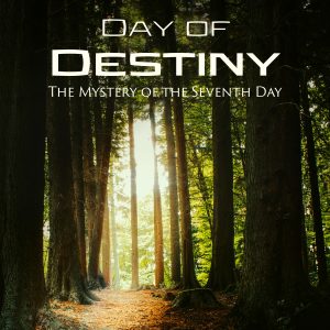 Day of Destiny: The Mystery of the Seventh Day