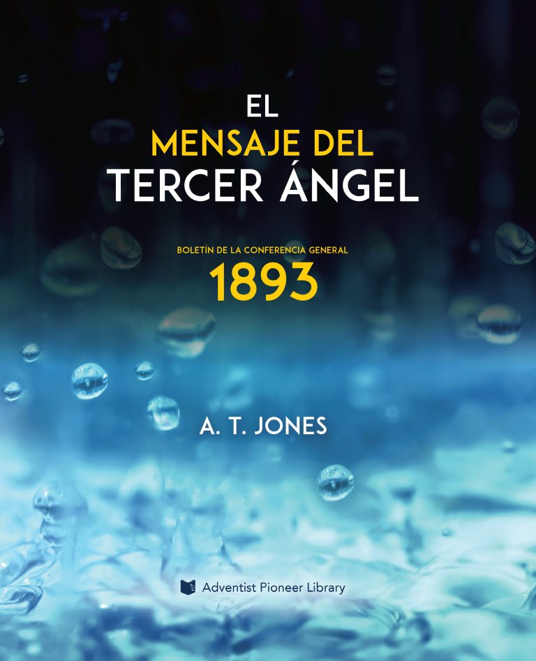 El Mensaje del Tercer Ángel: El Mensaje de la Justicia por la Fe (1893)