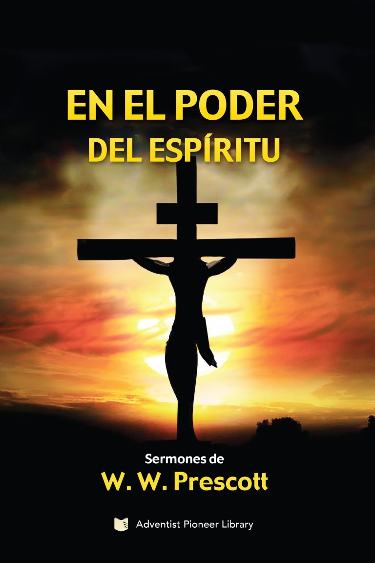 En el Poder del Espíritu: Sermones de W. W. Prescott