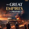The Great Empires of Prophecy: From Babylon to the Fall of Rome