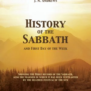 History of the Sabbath and First Day of the Week