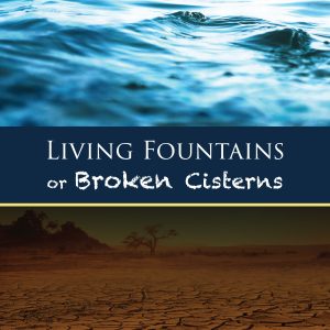 Living Fountains or Broken Cisterns: An Educational Problem for Protestants
