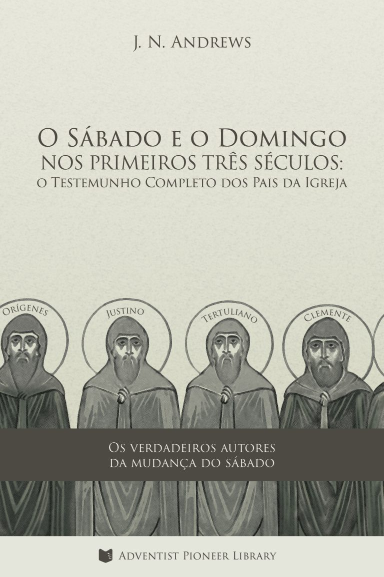 O Sábado e o Domingo nos Primeiros Três Séculos: o Testemunho Completo dos Pais da Igreja
