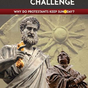 Rome's Challenge: Why Do Protestants Keep Sunday?