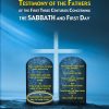 The Complete Testimony of the Fathers of the First Three Centuries Concerning the Sabbath and First Day