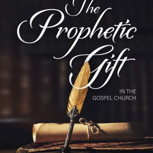 The Prophetic Gift in the Gospel Church