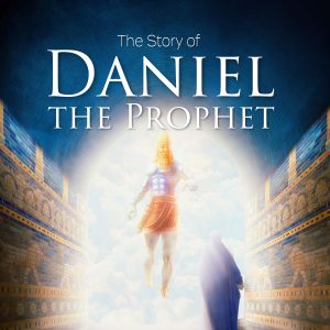 The Story of Daniel the Prophet