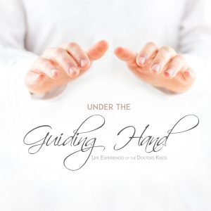 Under the Guiding Hand: Life Experiences of the Doctors Kress