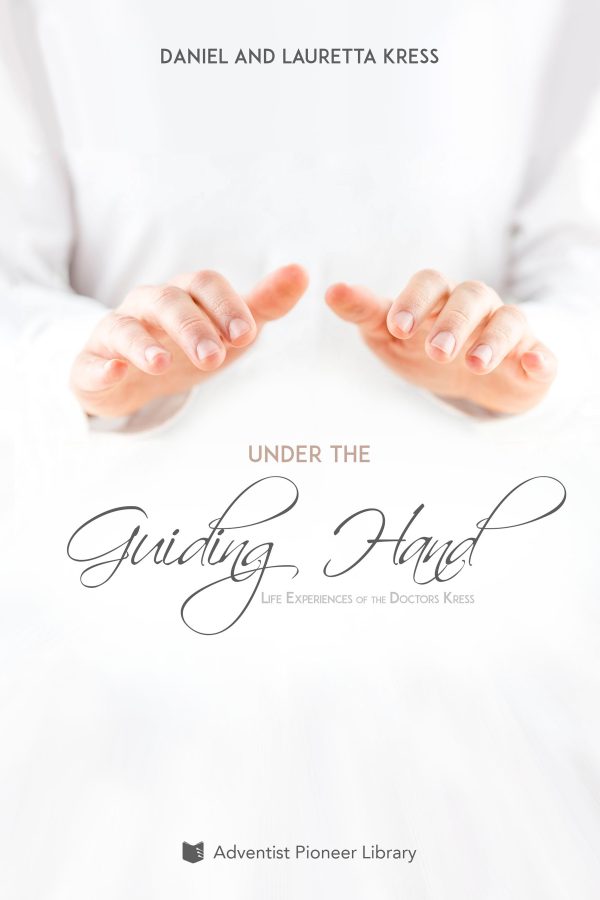Under the Guiding Hand: Life Experiences of the Doctors Kress