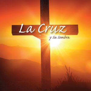 La Cruz y Su Sombra