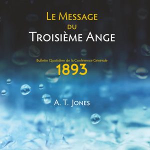 Le Message du Troisième Ange: Le Message de la Justice par la Foi (1893)