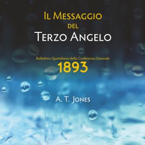 Il Messaggio del Terzo Angelo: Il Messaggio della Giustizia Mediante la Fede (1893)