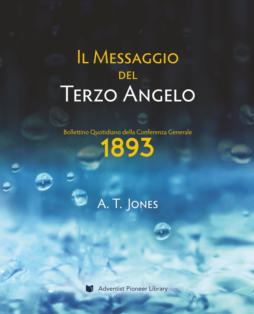 Il Messaggio del Terzo Angelo: Il Messaggio della Giustizia Mediante la Fede (1893)