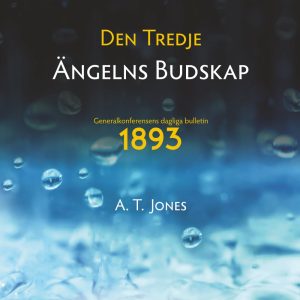 Den Tredje Ängelns Budskap: Budskapet om Rättfärdighet Genom Tro (1893)