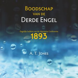 Boodschap Van de Derde Engel: Dagelijks Bulletin Van de Algemene Conferentie (1893)