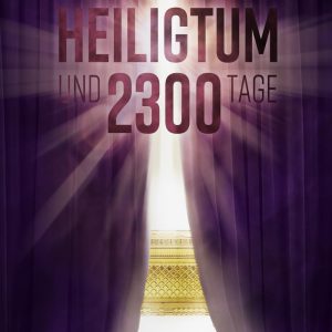 Das Heiligtum und 2300 Tage